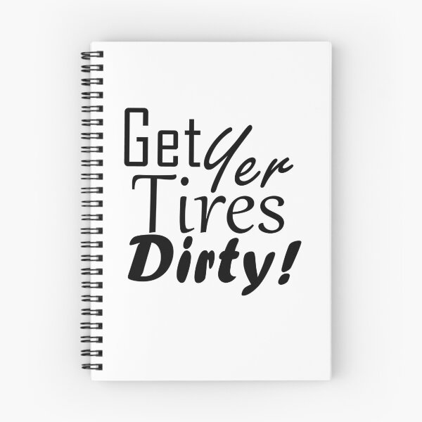 Item preview, Get Yer Tires Dirty!  Black Text designed and sold by MountMercantile.