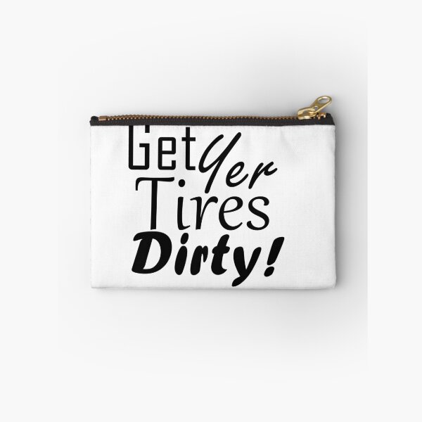 Item preview, Get Yer Tires Dirty!  Black Text designed and sold by MountMercantile.