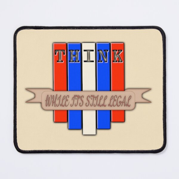 Item preview, Think While It's Still Legal (Ver. 3) designed and sold by AbsurdlyEpic.