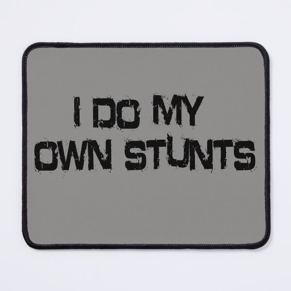 Item preview, I Do My Own Stunts designed and sold by Martin Pot.
