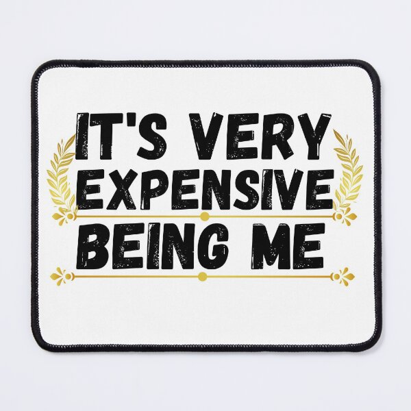 Item preview, it's very expensive being me designed and sold by ronaldsonou.