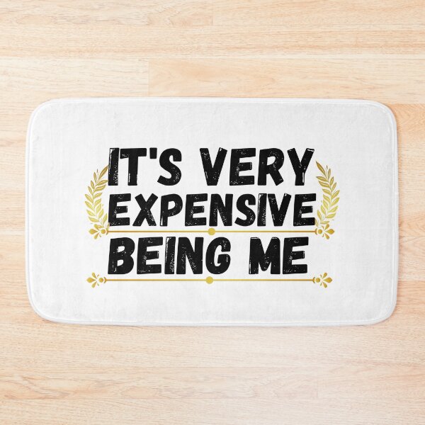 Item preview, it's very expensive being me designed and sold by ronaldsonou.