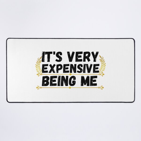 Item preview, it's very expensive being me designed and sold by ronaldsonou.
