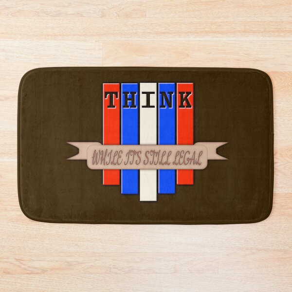 Item preview, Think While It's Still Legal (Ver. 4) designed and sold by AbsurdlyEpic.