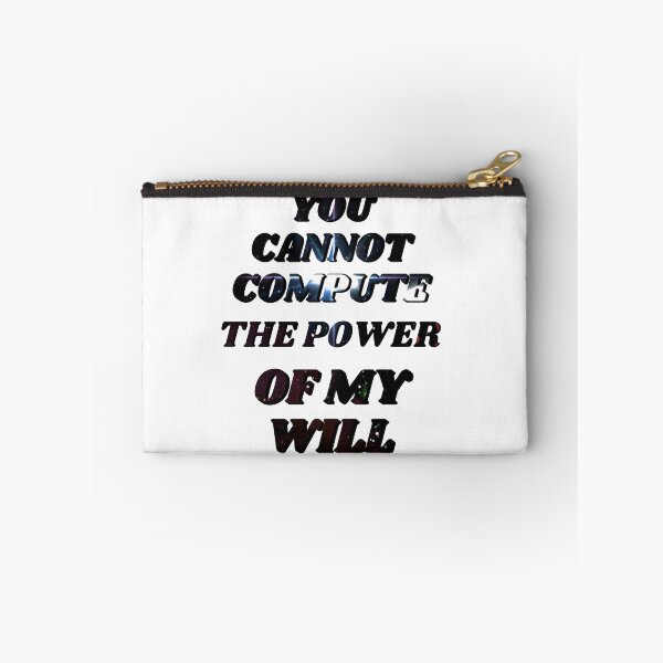 Item preview, You cannot compute the power of my will designed and sold by Chaos-Touch.