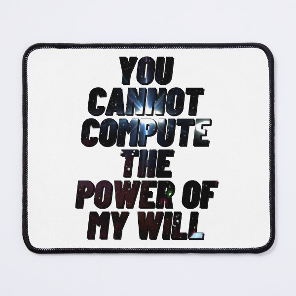 Item preview, You cannot compute the power of my will designed and sold by Chaos-Touch.