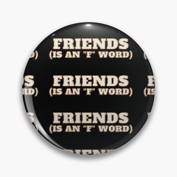 Item preview, FRIENDS IS AN "F WORD designed and sold by igloorecordsltd..