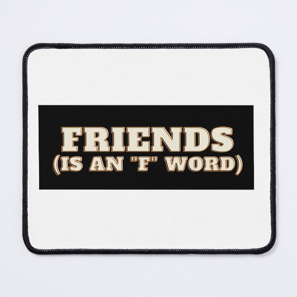 Item preview, FRIENDS IS AN "F WORD designed and sold by igloorecordsltd..