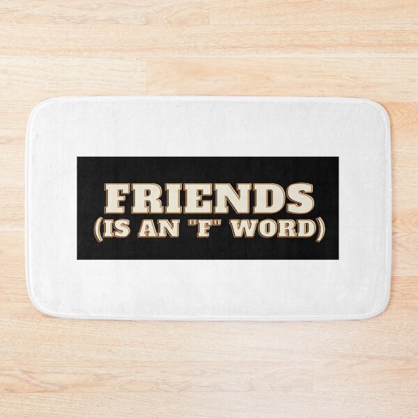 Item preview, FRIENDS IS AN "F WORD designed and sold by igloorecordsltd..