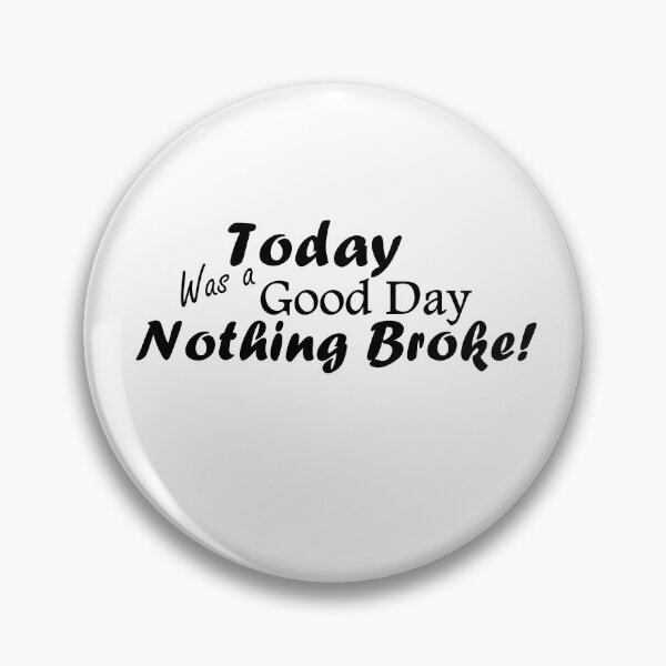 Item preview, Today Was A Good Day...Nothing Broke!  Black Text designed and sold by MountMercantile.