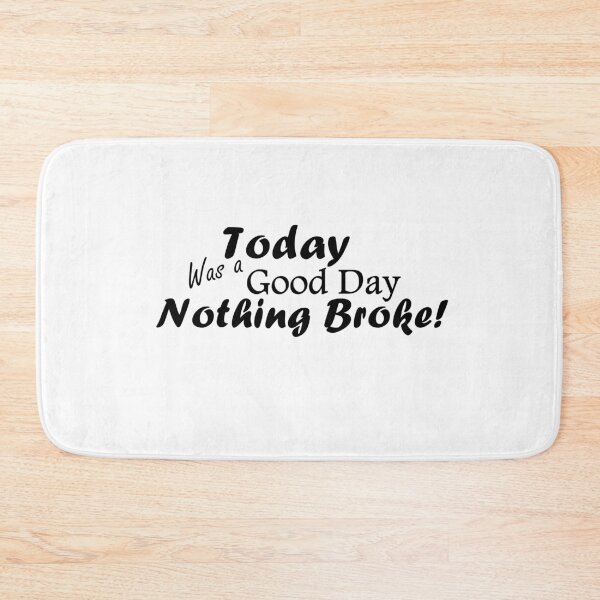 Item preview, Today Was A Good Day...Nothing Broke!  Black Text designed and sold by MountMercantile.