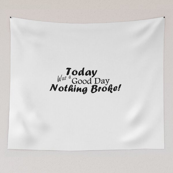 Item preview, Today Was A Good Day...Nothing Broke!  Black Text designed and sold by MountMercantile.