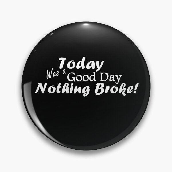 Item preview, Today Was A Good Day...Nothing Broke!  White Text designed and sold by MountMercantile.