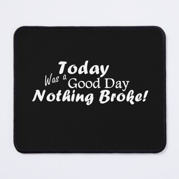 Item preview, Today Was A Good Day...Nothing Broke!  White Text designed and sold by MountMercantile.