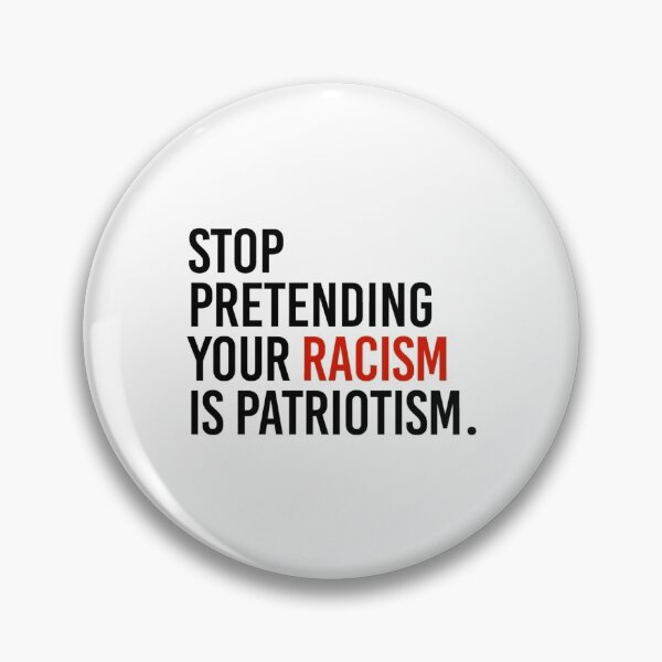 Item preview, Stop Pretending your racism is patriotism designed and sold by DucLuong.