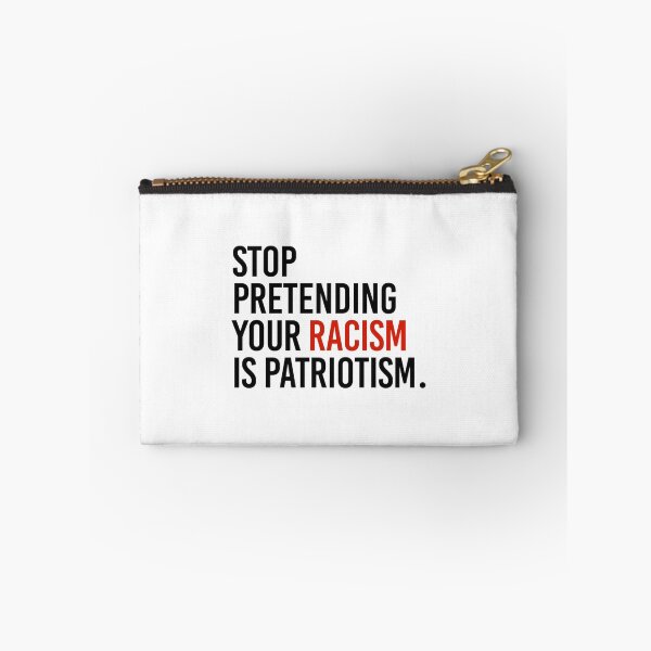 Item preview, Stop Pretending your racism is patriotism designed and sold by DucLuong.