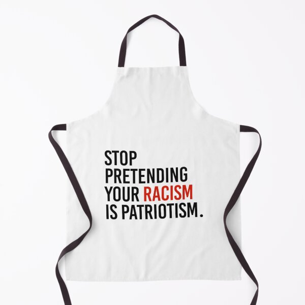 Item preview, Stop Pretending your racism is patriotism designed and sold by DucLuong.