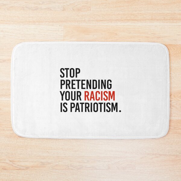 Item preview, Stop Pretending your racism is patriotism designed and sold by DucLuong.