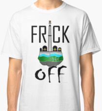 Frack OFF Classic T-Shirt