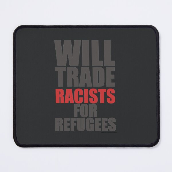 Item preview, Will Trade Racists For Refugees designed and sold by DucLuong.