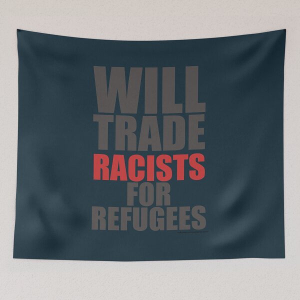 Item preview, Will Trade Racists For Refugees designed and sold by DucLuong.