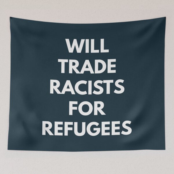 Item preview, Will Trade Racists For Refugees designed and sold by DucLuong.
