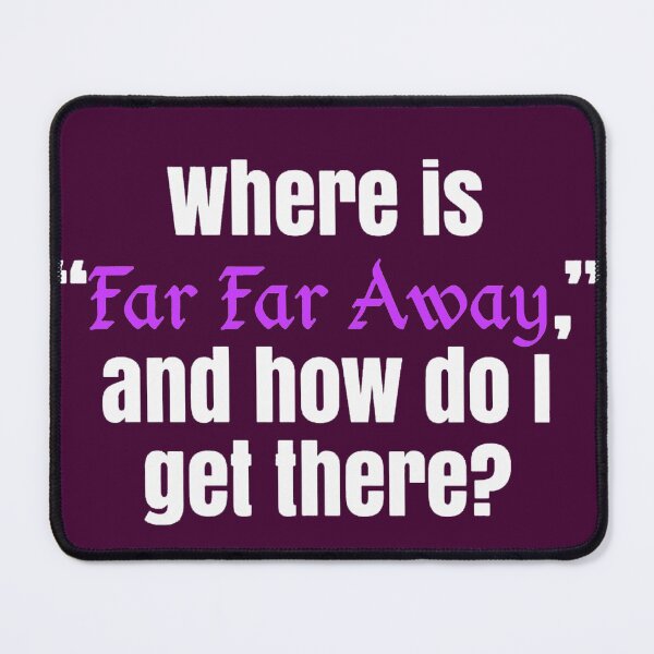 Item preview, WHERE IS FAR FAR AWAY? designed and sold by HAUNTERSDEPOT.