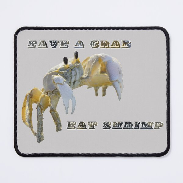 Item preview, Save A Crab Eat Shrimp designed and sold by mljdwhite.