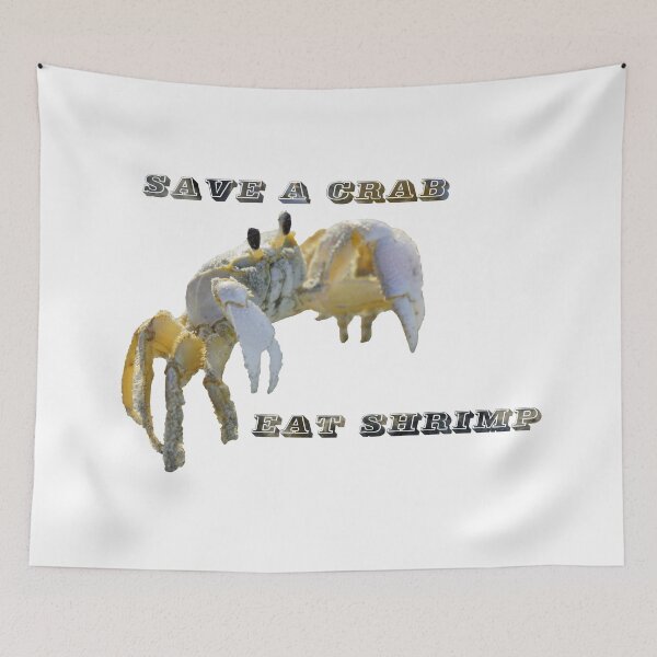 Item preview, Save A Crab Eat Shrimp designed and sold by mljdwhite.