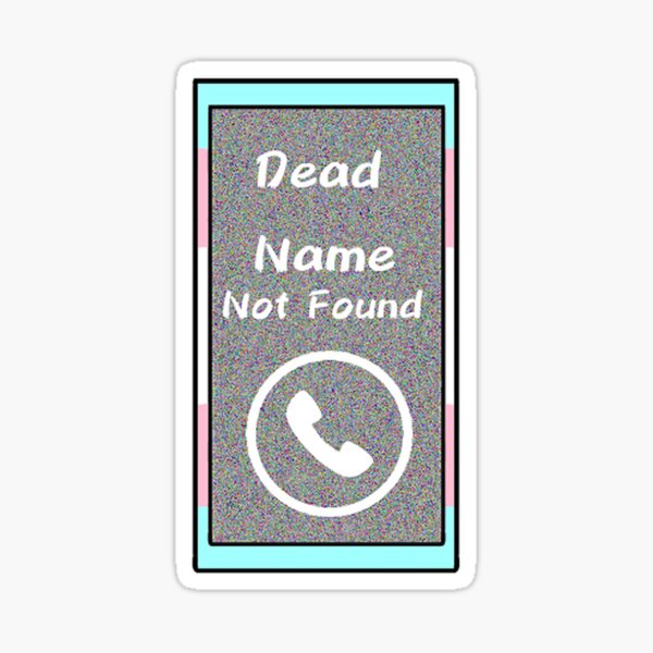 trans-deadname-not-found-phone-call-sticker-for-sale-by-jays-flood