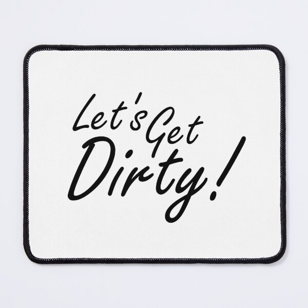 Item preview, Let's Get Dirty! designed and sold by MountMercantile.