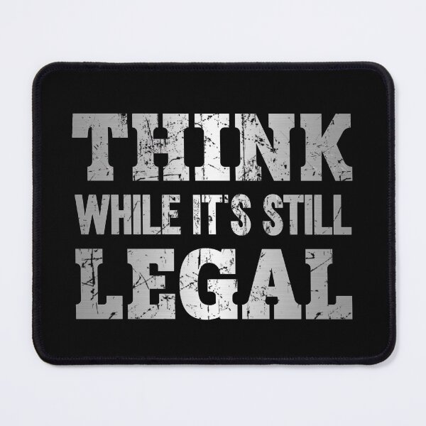 Item preview, Think while it's still legal  designed and sold by KGN  CREATIVITY.