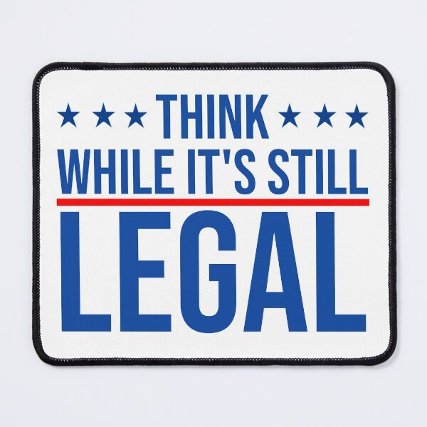 Item preview, Think while it's still legal  designed and sold by KGN  CREATIVITY.
