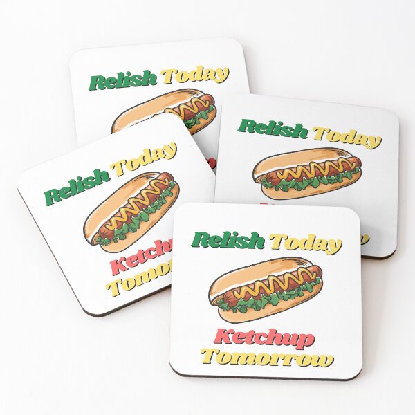 Item preview, Relish Today Ketchup Tomorrow designed and sold by Water Flick.