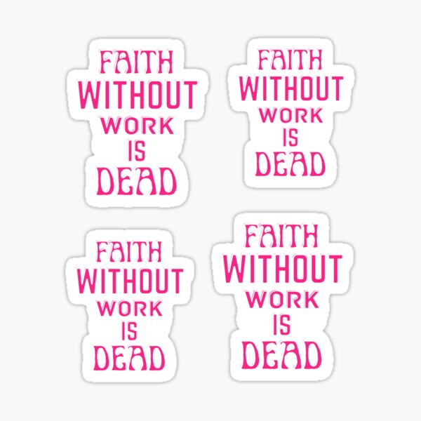  faith without work is dead bible verse sticker by carl podemand