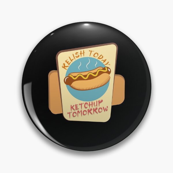 Item preview, Relish Today Ketchup Tomorrow designed and sold by damithez.