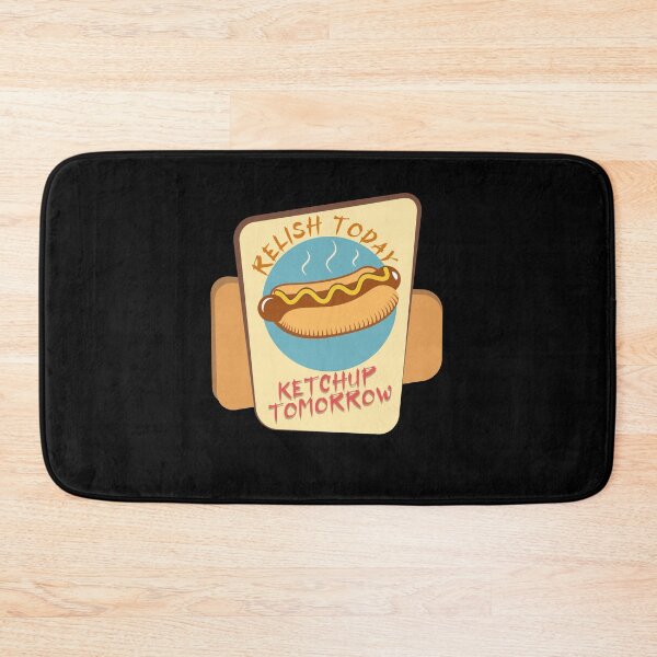 Item preview, Relish Today Ketchup Tomorrow designed and sold by damithez.