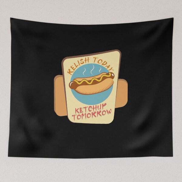Item preview, Relish Today Ketchup Tomorrow designed and sold by damithez.