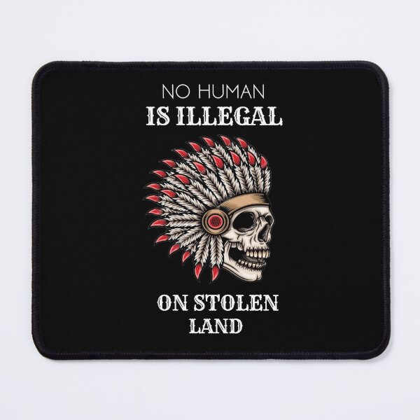 Item preview, No Human Is Illegal On Stolen Land designed and sold by ShopAlso.