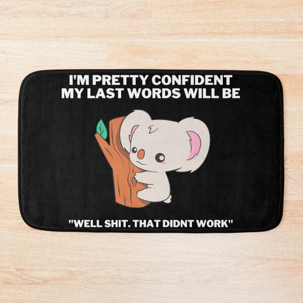 Item preview, I'm Pretty Confident my Last Words Will be Well Shit that Didn't Work  designed and sold by VAHPROD.