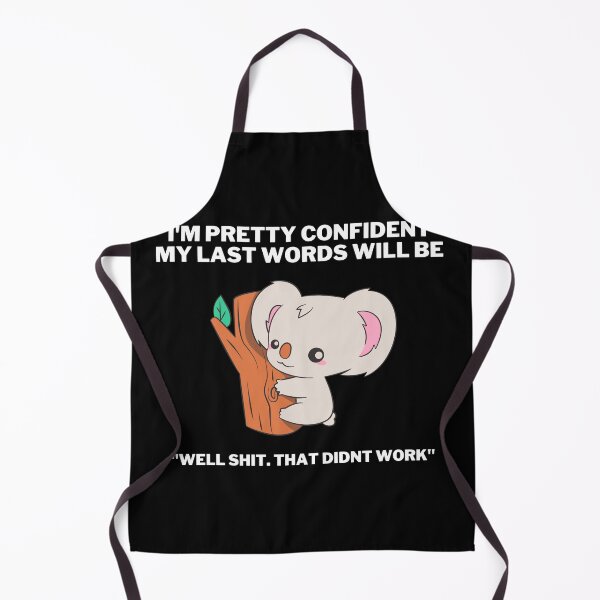 Item preview, I'm Pretty Confident my Last Words Will be Well Shit that Didn't Work designed and sold by VAHPROD.