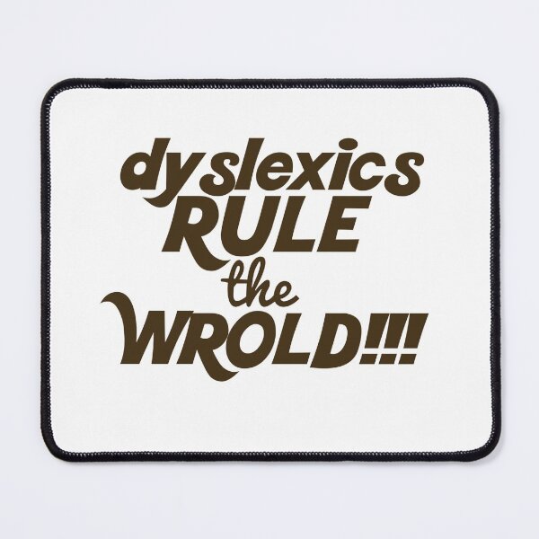 Item preview, Dyslexics rule the wrold!!! designed and sold by Julia Marshall Felix.
