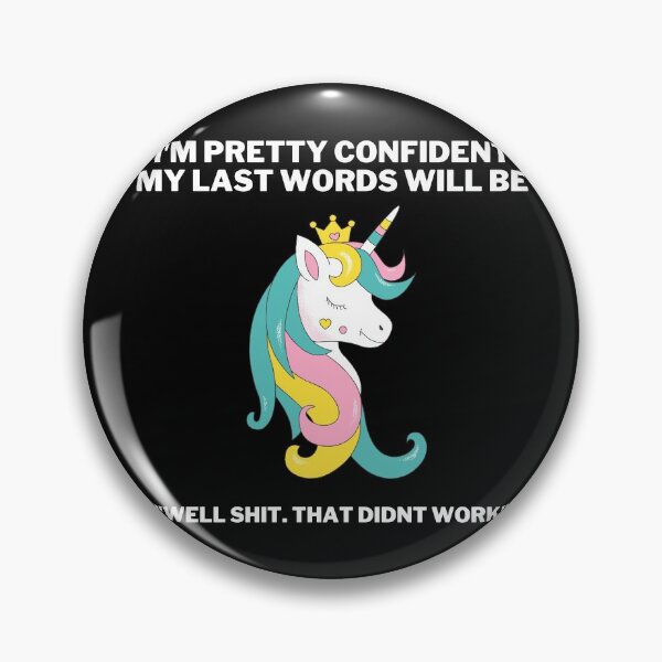 Item preview, I'm Pretty Confident my Last Words Will be Well Shit that Didn't Work  designed and sold by VAHPROD.