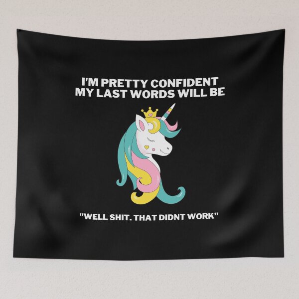 Item preview, I'm Pretty Confident my Last Words Will be Well Shit that Didn't Work  designed and sold by VAHPROD.