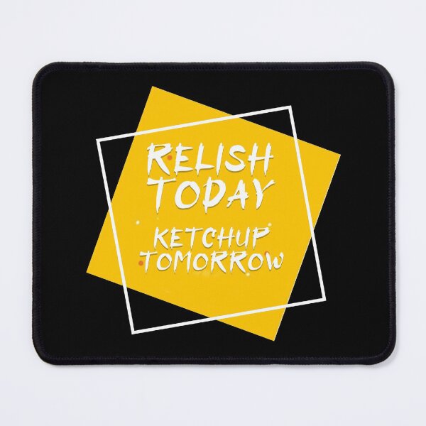 Item preview, Relish Today Ketchup Tomorrow Relish lover designed and sold by damithez.