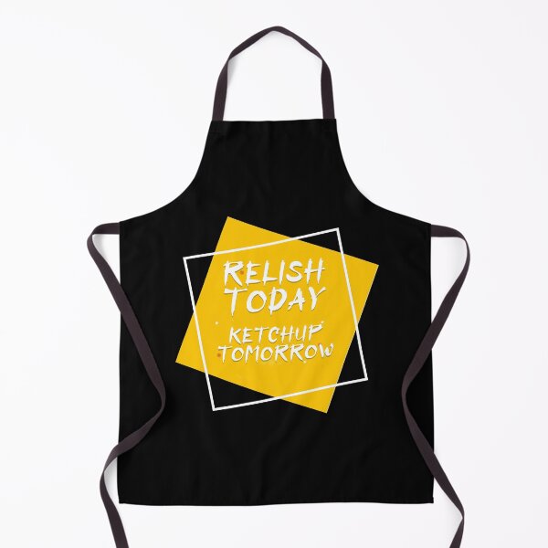 Item preview, Relish Today Ketchup Tomorrow Relish lover designed and sold by damithez.