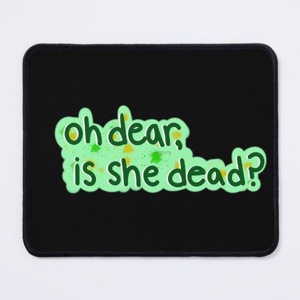 Item preview, Oh Dear, Is She Dead? designed and sold by katienacho.