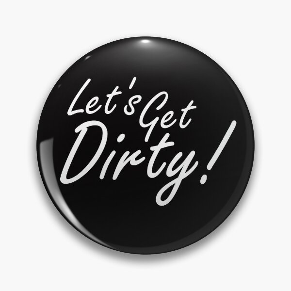 Item preview, Let's Get Dirty!   White Text designed and sold by MountMercantile.