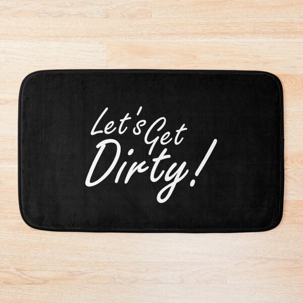 Item preview, Let's Get Dirty!   White Text designed and sold by MountMercantile.