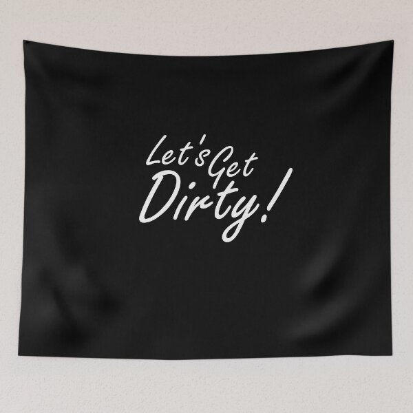 Item preview, Let's Get Dirty!   White Text designed and sold by MountMercantile.